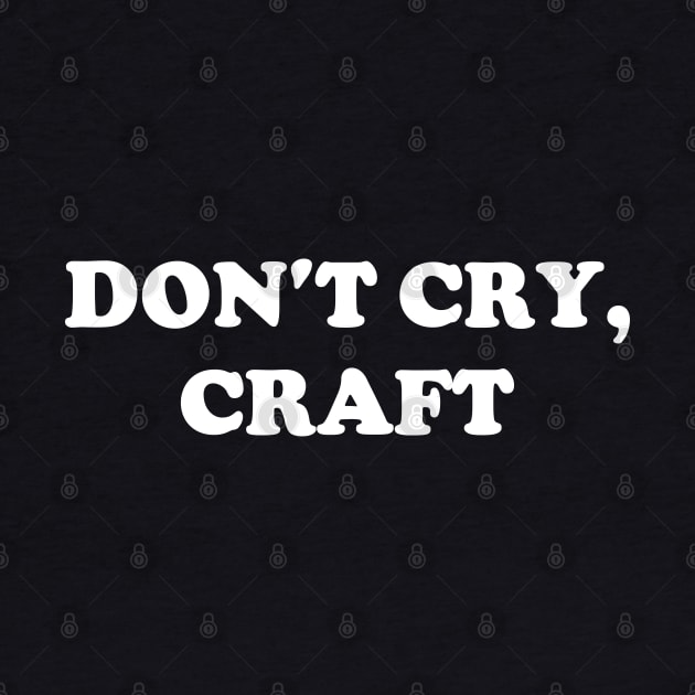 Don't Cry, Craft by Emma